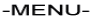 -MENU-